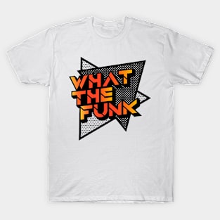 What the funk T-Shirt